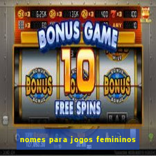 nomes para jogos femininos